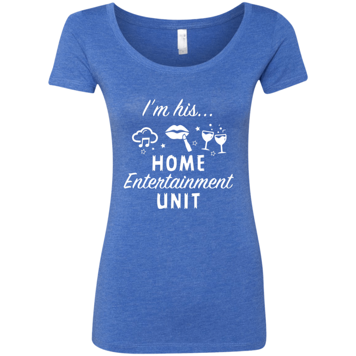 I'M HIS... HOME ENTERTAINMENT UNIT (WOMEN'S)