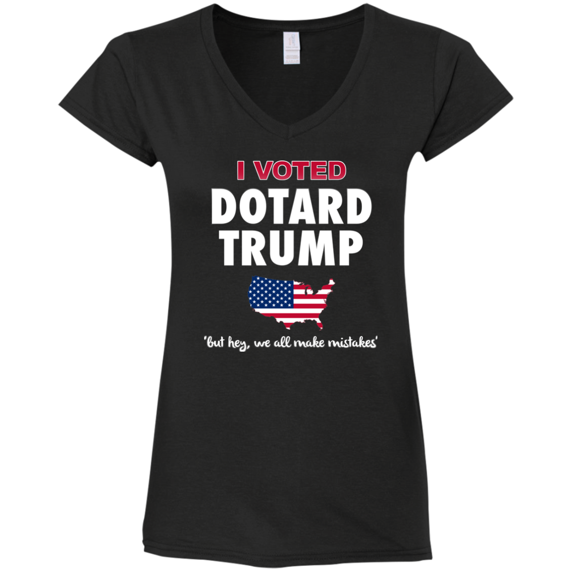 I VOTED DOTARD TRUMP (BUT HEY, WE ALL MAKE MISTAKES)