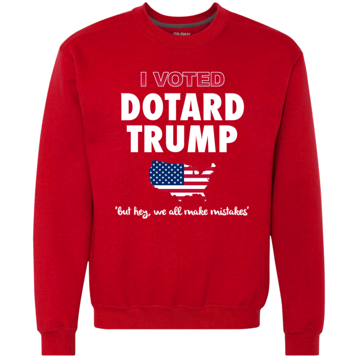 I VOTED DOTARD TRUMP (BUT HEY, WE ALL MAKE MISTAKES)