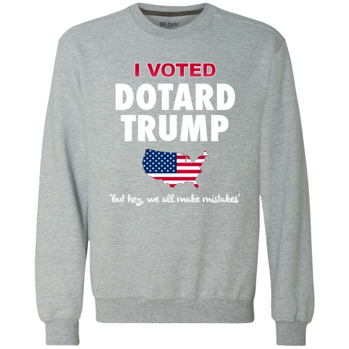 I VOTED DOTARD TRUMP (BUT HEY, WE ALL MAKE MISTAKES)