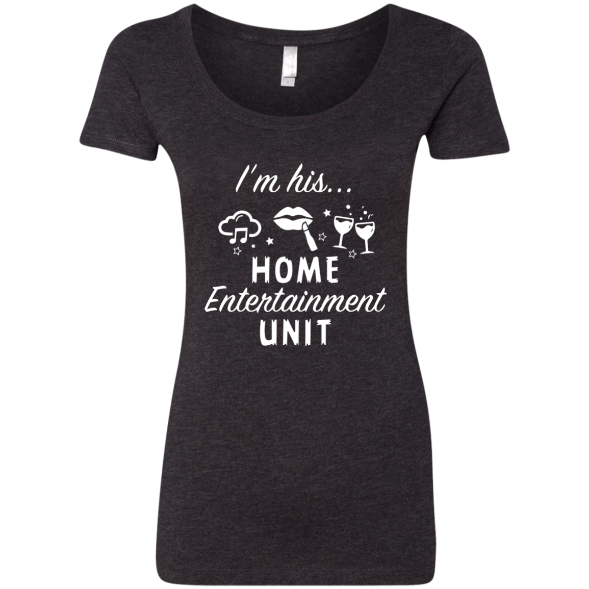 I'M HIS... HOME ENTERTAINMENT UNIT (WOMEN'S)