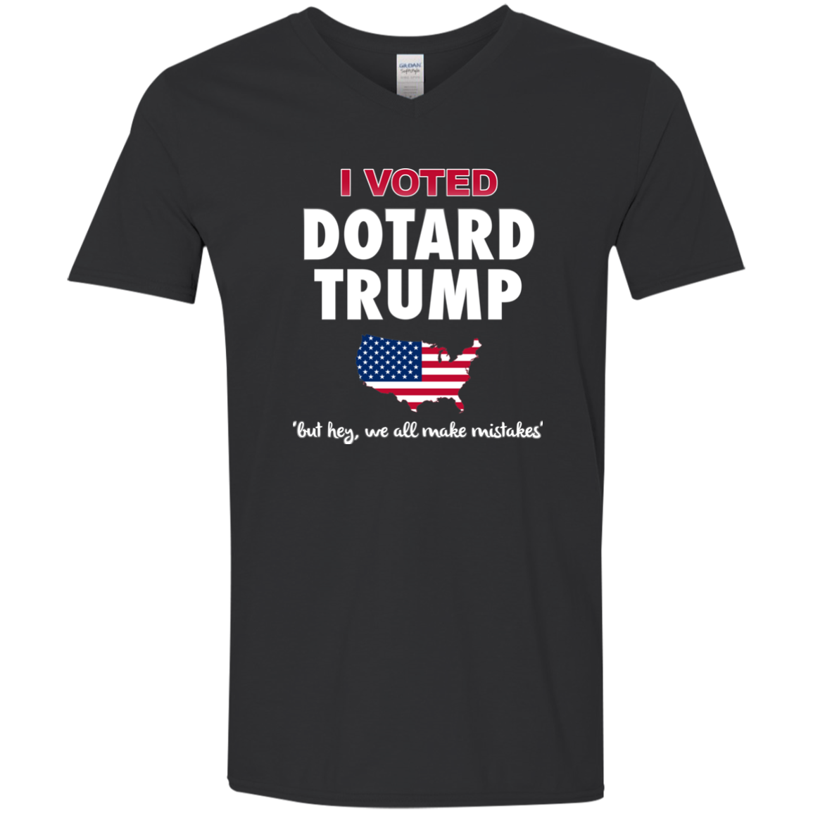 I VOTED DOTARD TRUMP (BUT HEY, WE ALL MAKE MISTAKES)