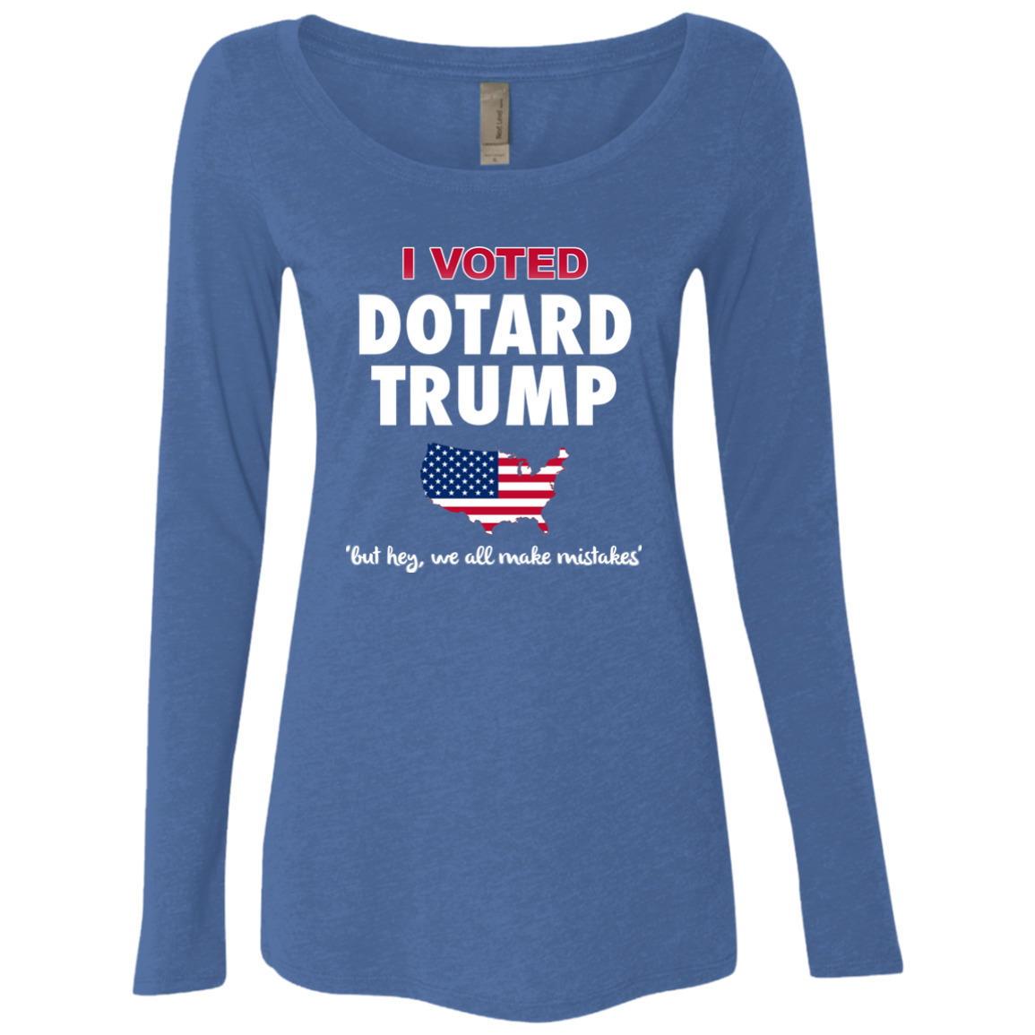 I VOTED DOTARD TRUMP (BUT HEY, WE ALL MAKE MISTAKES)