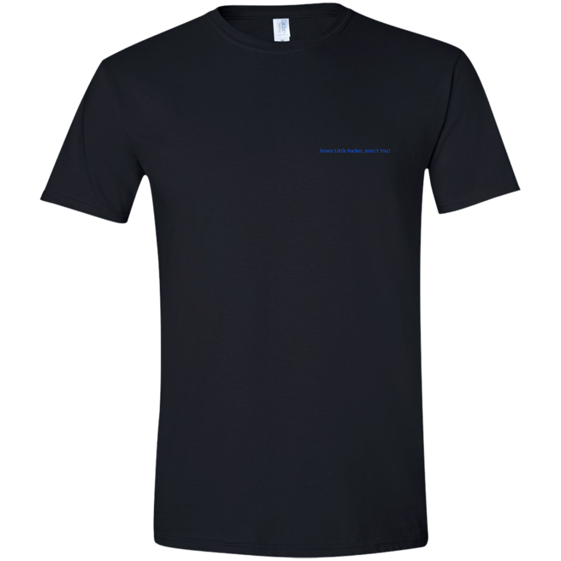 "NOSEY LITTLE F*CKER, AREN'T YOU?"