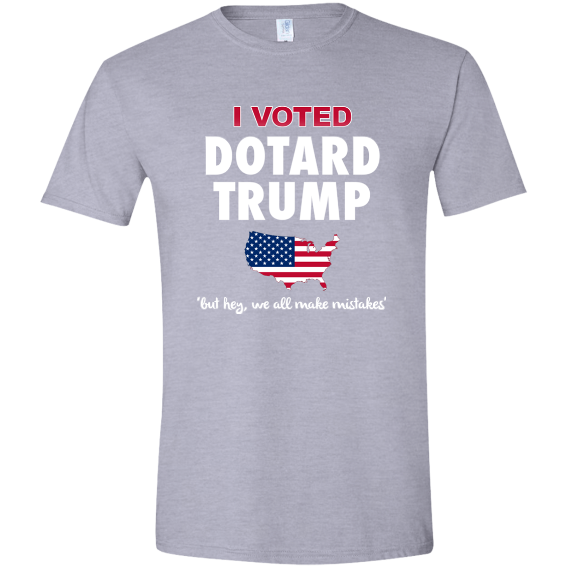 I VOTED DOTARD TRUMP (BUT HEY, WE ALL MAKE MISTAKES)