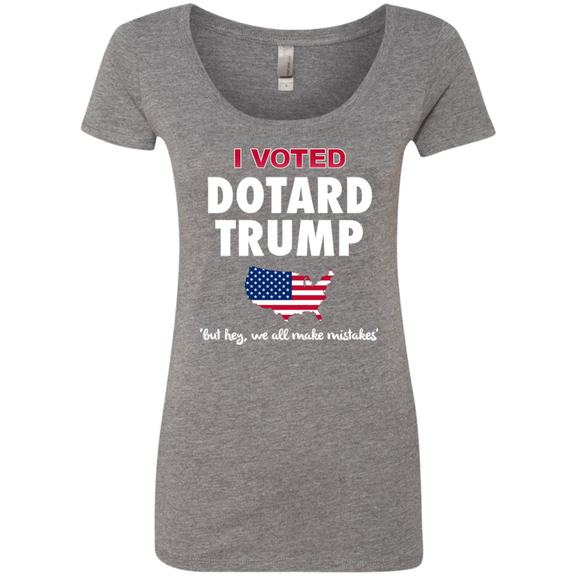 I VOTED DOTARD TRUMP (BUT HEY, WE ALL MAKE MISTAKES)