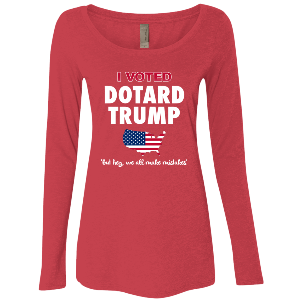 I VOTED DOTARD TRUMP (BUT HEY, WE ALL MAKE MISTAKES)